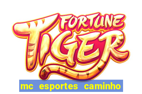 mc esportes caminho da sorte